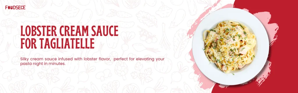 Lobster And Cream Sauce for Tagliatelle