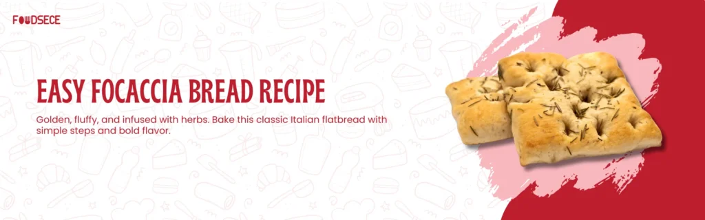 Easy Focaccia Bread Recipe_ Homemade Italian Bread Guide (1)