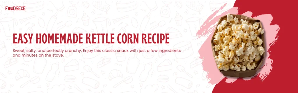 Kettle Corn Recipe – Sweet & Salty Homemade Popcorn